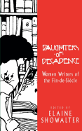 Daughters of Decadence: Women Writers of the Fin de Siecle