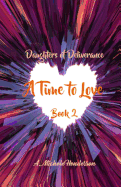 Daughters of Deliverance: A Time to Love