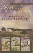 Daughters of Lancaster County: The Storekeeper's Daughter/The Quilter's Daughter/The Bishop's Daughter