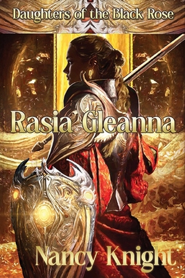 Daughters of the Black Rose: Rasia Gleanna - Knight, Nancy