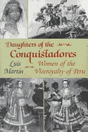 Daughters of the Conquistadores: Women of the Viceroyalty of Peru Paperback