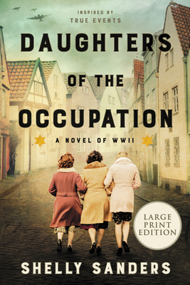 Daughters of the Occupation: A Novel of WW II - Sanders, Shelly