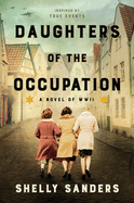 Daughters of the Occupation: A Novel of WWII