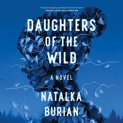 Daughters of the Wild - Burian, Natalka, and Tusing, Megan (Read by)
