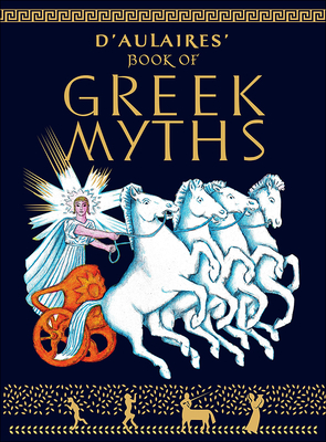 D'Aulaires' Book of Greek Myths - D'Aulaire, Ingri, and D'Aulaire, Edgar Parin