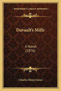 Davault's Mills: A Novel (1876)