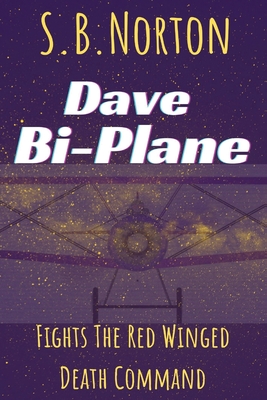 Dave Bi-Plane Fights the Red Winged Death Command - Norton, S B