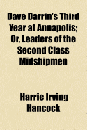 Dave Darrin's Third Year at Annapolis: Or, Leaders of the Second Class Midshipmen