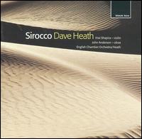 Dave Heath: Sirocco - Angela Tunstall (soprano); David Thomas (oboe); Ittai Shapira (violin); John Anderson (oboe); Jonathan Rendell (treble);...