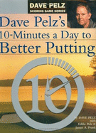Dave Pelz's 10 Minutes a Day to Better Putting