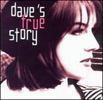 Dave's True Story [2002]