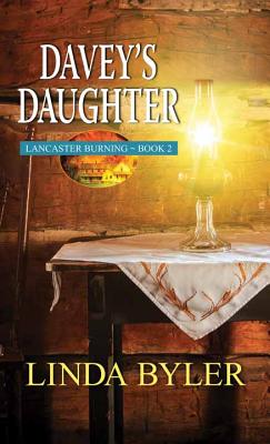 Davey's Daughter: Lancaster Burning - Byler, Linda