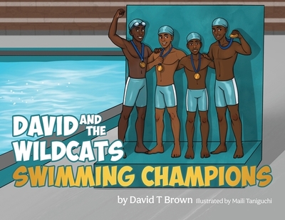 David and the Wildcats Swimming Champions - Brown, David T