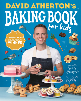 David Atherton's Baking Book for Kids: Delicious Recipes for Budding Bakers - Atherton, David