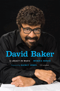 David Baker: A Legacy in Music [With online content]