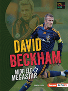 David Beckham: Midfield Megastar