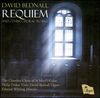 David Bednall: Requiem - David Bednall (organ); Philip Dukes (viola); Chamber Choir of St. Mary's Calne (girl's choir)