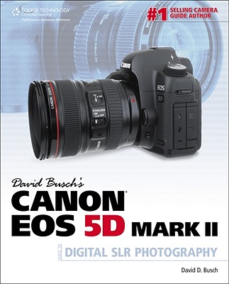 David Busch's Canon EOS 5d Mark II Guide to Digital Slr Photography - Busch, David D