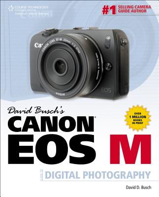 David Busch's Canon EOS-M Guide to Digital Photography - Busch, David