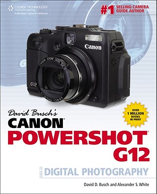 David Busch's Canon Powershot G12 Guide to Digital Photography - Busch, David D