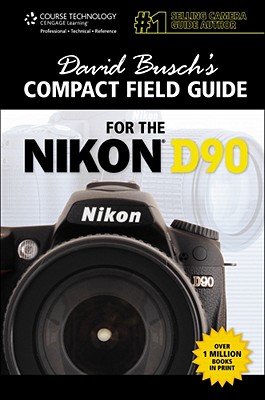 David Busch's Compact Field Guide for the Nikon D90 - Busch, David D