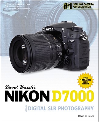David Busch's Nikon D7000 Guide to Digital SLR Photography - Busch, David D
