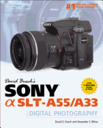 David Busch's Sony Alpha Slt-A55/A33 Guide to Digital Photography