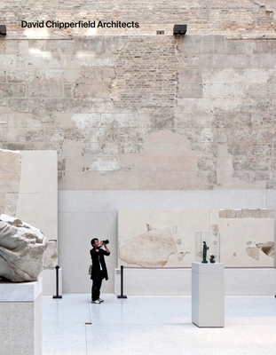 David Chipperfield Architects: 1985-2014: 2015-2025 - Chipperfield, David (Text by), and Nys, Rik (Editor), and Bergdoll, Barry (Text by)