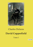 David Copperfield: Tome I