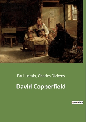 David Copperfield - Dickens, Charles, and Lorain, Paul