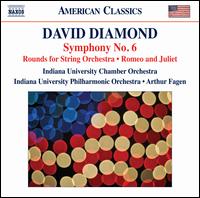 David Diamond: Symphony No. 6; Rounds for String Orchestra; Romeo and Juliet - Arthur Fagen (conductor)