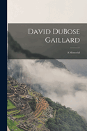 David DuBose Gaillard: A Memorial