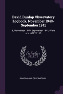 David Dunlap Observatory Logbook, November 1940- September 1941: 9, November 1940- September 1941, Plate Nos. 6327-7116