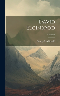 David Elginbrod; Volume 3 - MacDonald, George