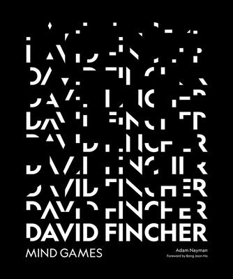 David Fincher: Mind Games - Nayman, Adam, and Joon-Ho, Bong (Foreword by), and Little White Lies, Little White (Producer)