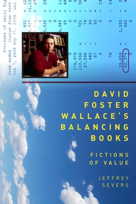 David Foster Wallace's Balancing Books: Fictions of Value - Severs, Jeffrey