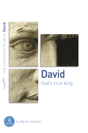 David: God's True King: Six studies for individuals or groups