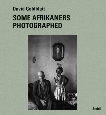 David Goldblatt: Some Afrikaners Photographed - Goldblatt, David (Photographer), and Krog, Antjie (Text by), and Powell, Ivor (Text by)