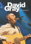 David Gray: A Biography - Heatley, Michael