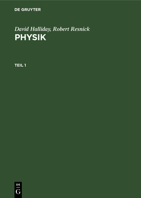 David Halliday; Robert Resnick: Physik. Teil 1 - Streubel, Joachim (Translated by), and Schaarschmidt, Bernd (Translated by), and Halliday, David