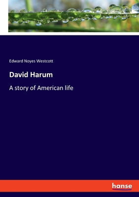 David Harum: A story of American life - Westcott, Edward Noyes