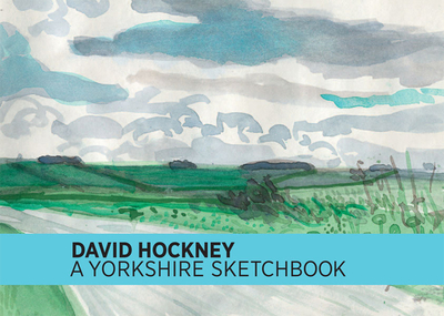 David Hockney: A Yorkshire Sketchbook - Hockney, David