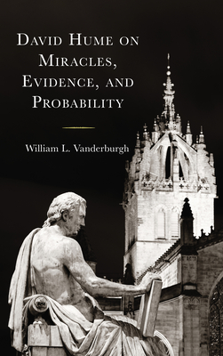 David Hume on Miracles, Evidence, and Probability - Vanderburgh, William L