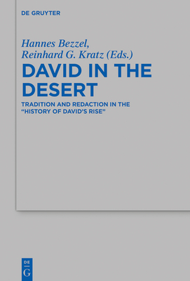 David in the Desert: Tradition and Redaction in the "History of David's Rise - Bezzel, Hannes (Editor), and Kratz, Reinhard G (Editor)