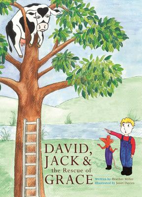 David, Jack and the Rescue of Grace - Miller, Heather