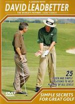 David Leadbetter Golf Instruction: Simple Secrets for Great Golf