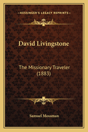 David Livingstone: The Missionary Traveler (1883)