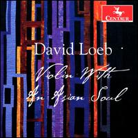 David Loeb: Violin with an Asian Soul - Trevor Hofelich (violin); Urara Mogi (violin)