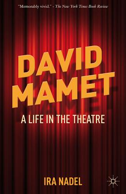 David Mamet: A Life in the Theatre - Nadel, I