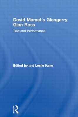 David Mamet's Glengarry Glen Ross: Text and Performance - Kane, Leslie (Editor)